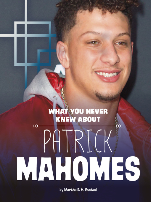 Title details for What You Never Knew About Patrick Mahomes by Martha E. H. Rustad - Available